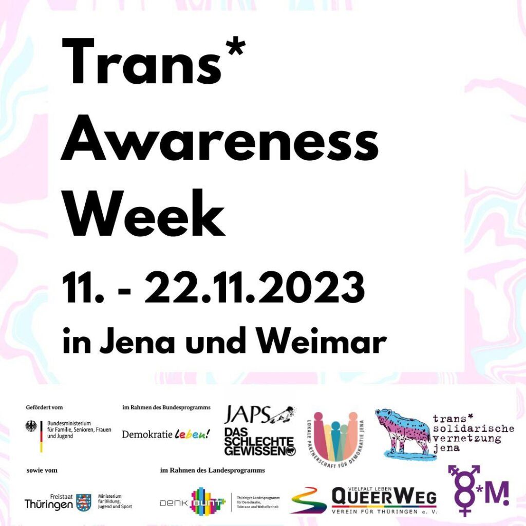 Beitragsbild zu der Trans* Awareness Week 2023 mit mamorierten blassen Hintergrund in pink und blau. Auf dem Bild steht: "Trans* Awareness Week 11. - 22.11.2023 in Jena und Weimar". Unten sind die Logos der Beteiligten zu finden.